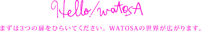 Hello! watosa ܂3̔Ђ炢ĂB WATOSA̐EL܂B